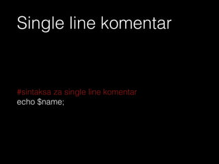 - U programiranju, keyword string predstavlja skup karaktera koji cine
neku rijec ili tekst. Svaki od karaktera u stringu ima posebnu numericku
oznaku u tzv. ASCII tabeli.
- $word = ‘String example’
<?php echo ‘Stringovi u PHP’ ?>
 