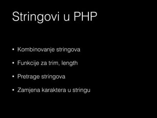- Varijable u PHP
- Osnovne operacije u PHP
- Komentari U PHP
- Konstante u PHP
- Userdefined & Magic konstante
- Stringovi u PHP
- Operacije sa stringovima
- Git - 101
<?php echo ‘To sum up’?>
 
