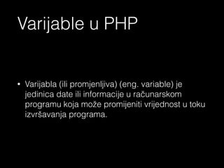 - Artimetricke operacije
- Assignment operatori
- Znakovi poredjenja
- Increment/decrement operatori
- Logicki operatori
- String operatori
<?php echo ‘Osnovne operacije u PHP’ ?>
 