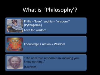 What is ‘Philosophy’?
 