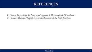 REFERENCES
20
 Human Physiology An Integrated Approach. Dee Unglaub Silverthorn.
 Vander’s Human Physiology The mechanisms of the body function.
Physiology
 