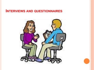 INTERVIEWS AND QUESTIONNAIRES
 