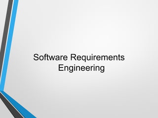 Software Requirements
Engineering
 