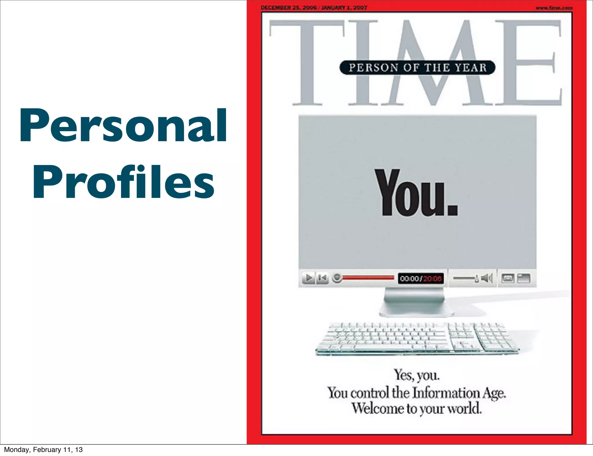 Personal
   Proﬁles




Monday, February 11, 13
 