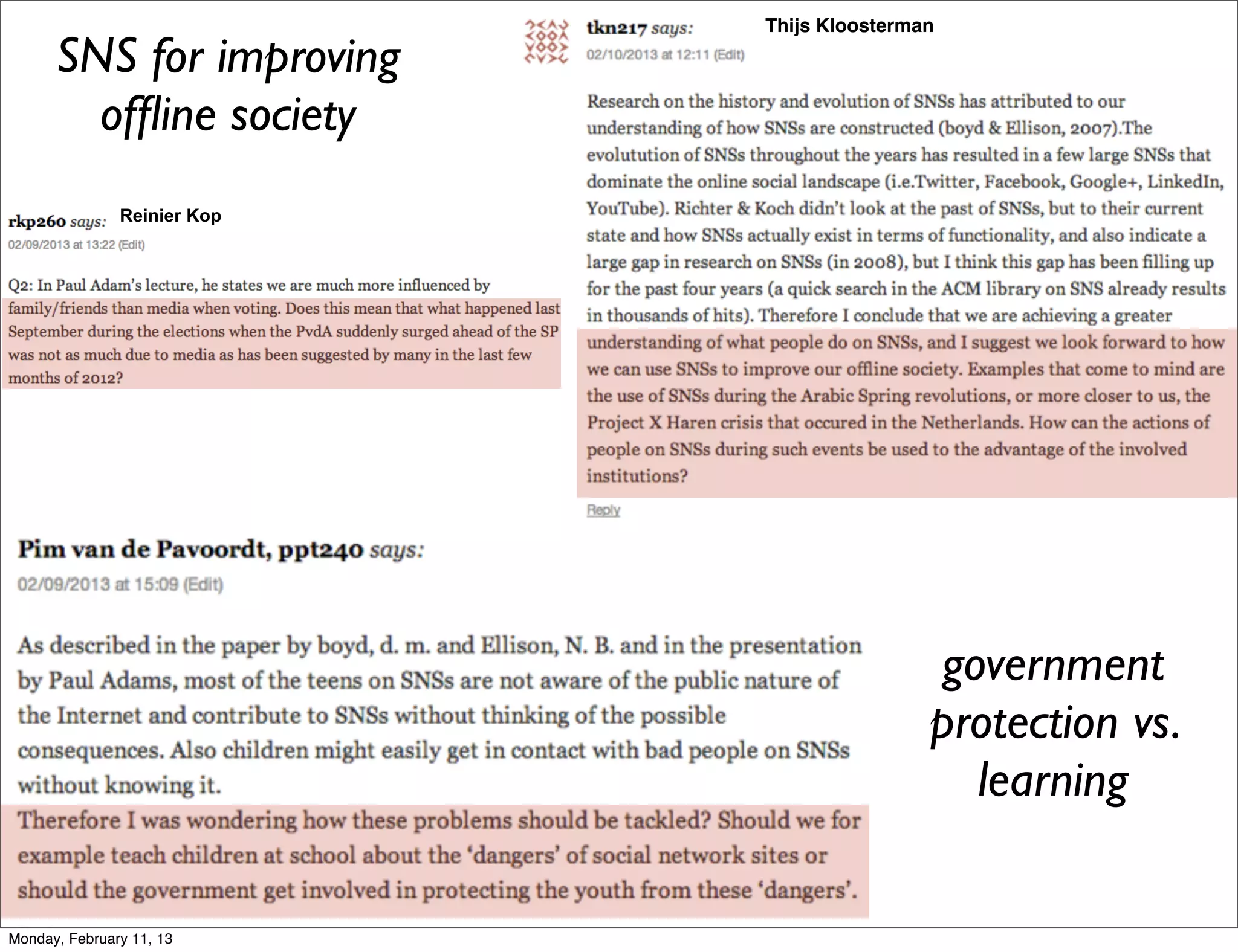 Thijs Kloosterman

      SNS for improving
        ofﬂine society
               Reinier Kop




                                             government
                                             protection vs.
                                               learning

Monday, February 11, 13
 