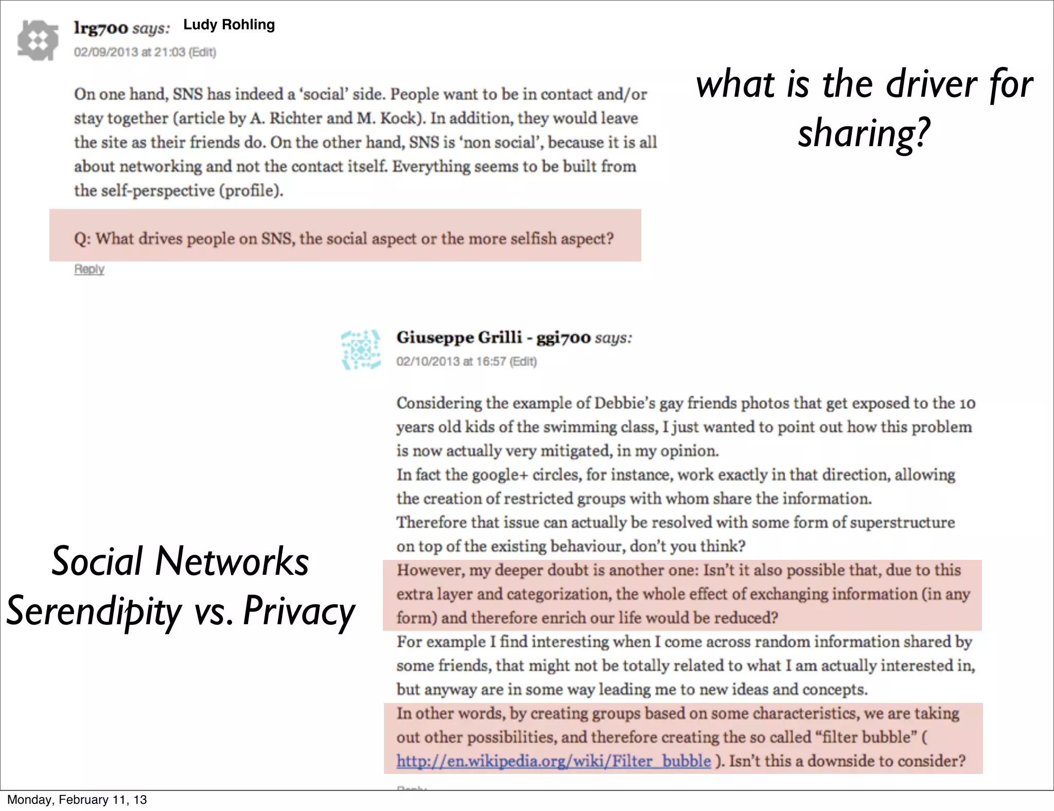 Ludy Rohling



                                         what is the driver for
                                               sharing?




   Social Networks
Serendipity vs. Privacy



Monday, February 11, 13
 