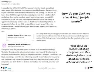 how do you think we
should keep people
‘awake’?

what about the
involvement of big
companies and their
desire to ﬁnd out more
about our network,
behavior and interests?
Social Web 2014, Lora Aroyo!
Monday, February 17, 14

 