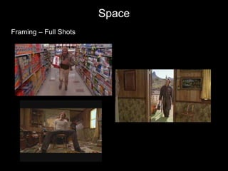 Space
Framing – Full Shots
 