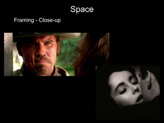 Space
Framing - Close-up
 