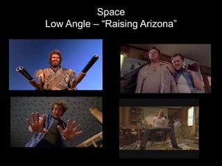 Space
Low Angle – “Raising Arizona”
 