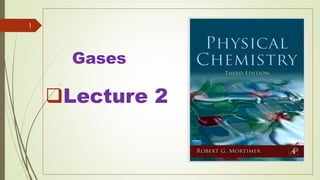Gases
Lecture 2
1
 