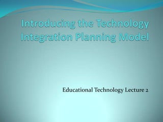 Educational Technology Lecture 2
 