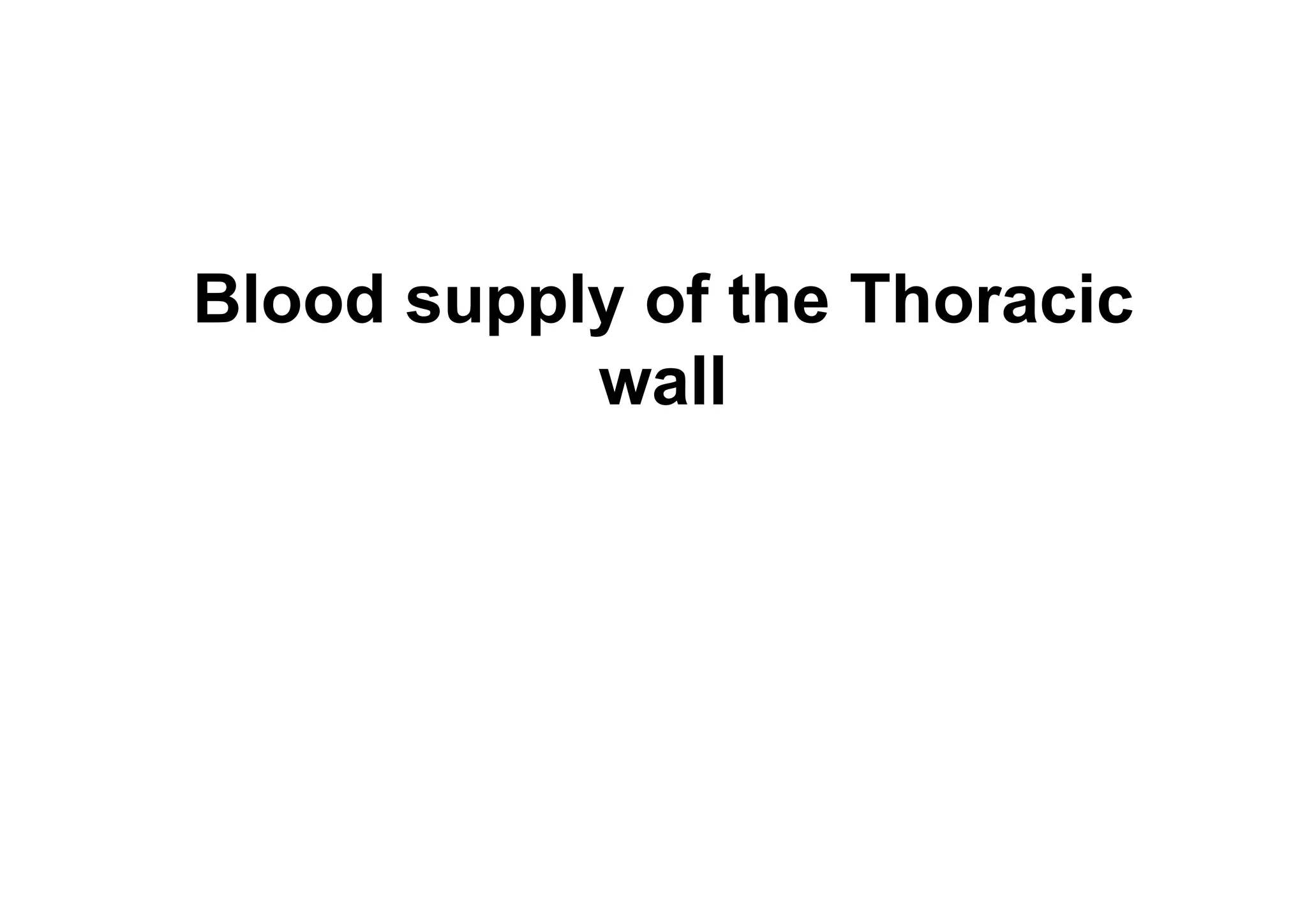 Blood supply of the Thoracic
           wall
 