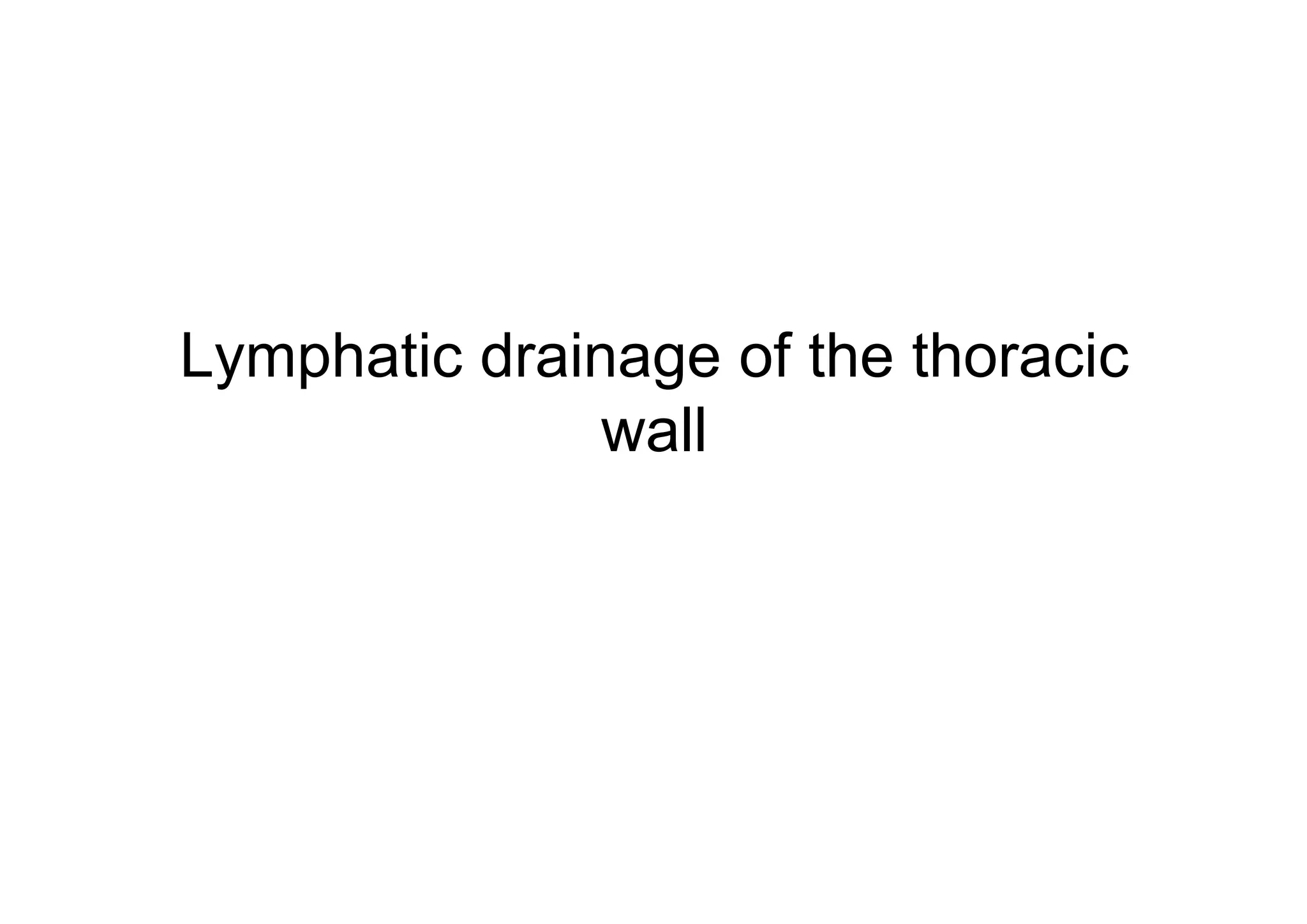 Lymphatic drainage of the thoracic
               wall
 
