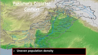 23
Pakistan’s Disaster
Context
 Uneven population density
 