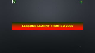 52
LESSONS LEARNT FROM EQ 2005
 