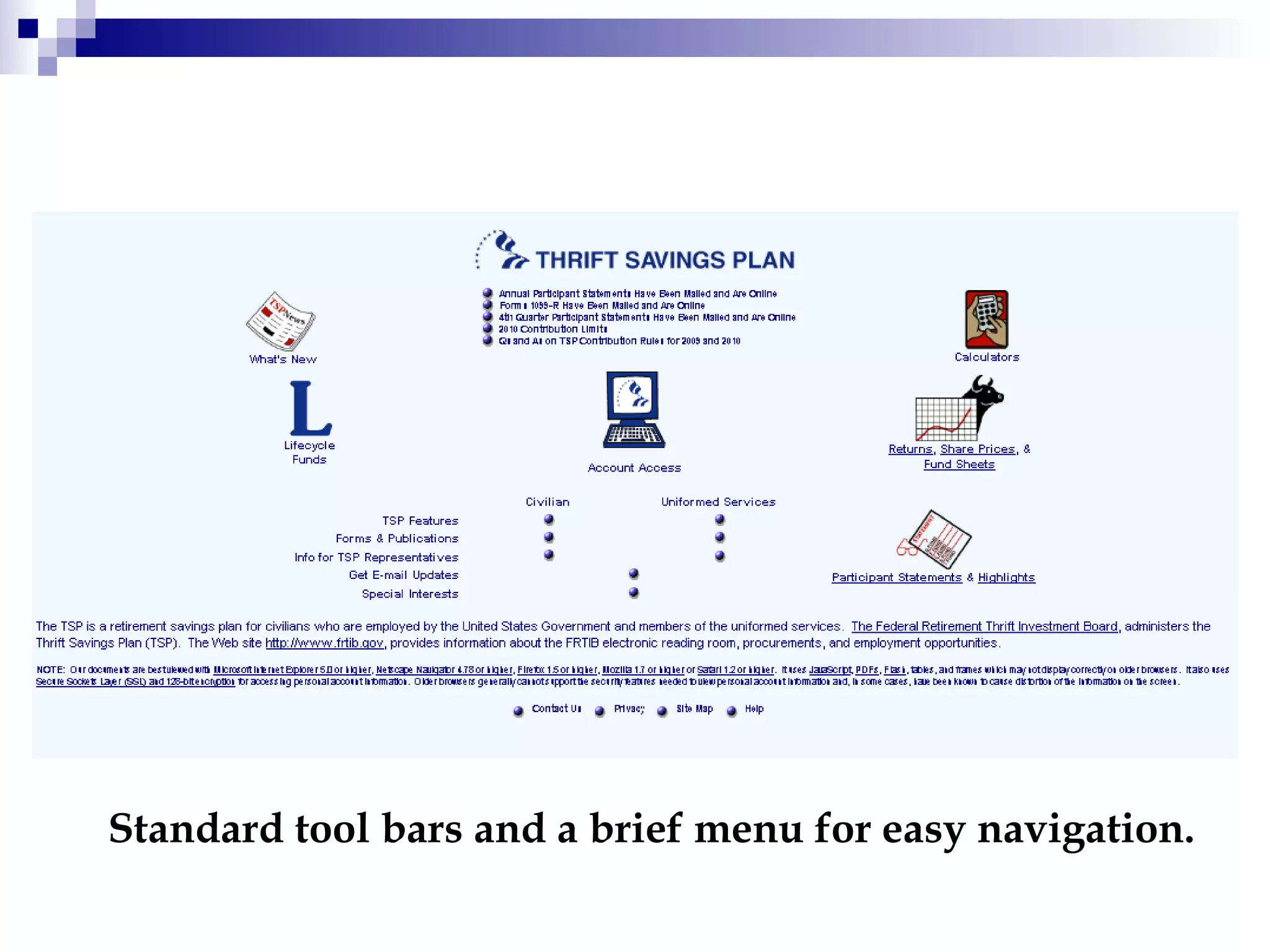Standard tool bars and a brief menu for easy navigation. 