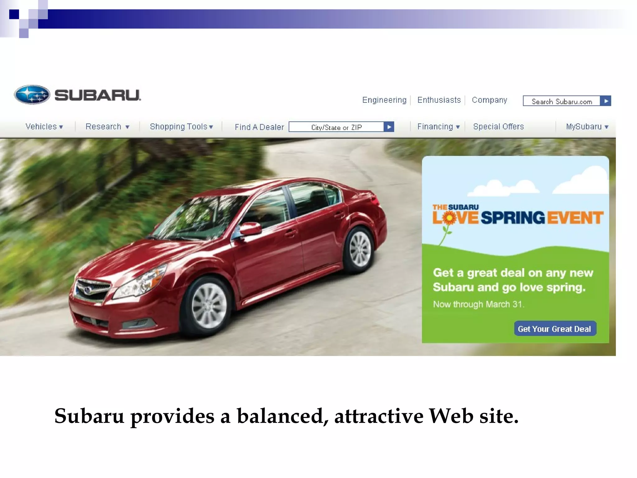 Subaru provides a balanced, attractive Web site. 