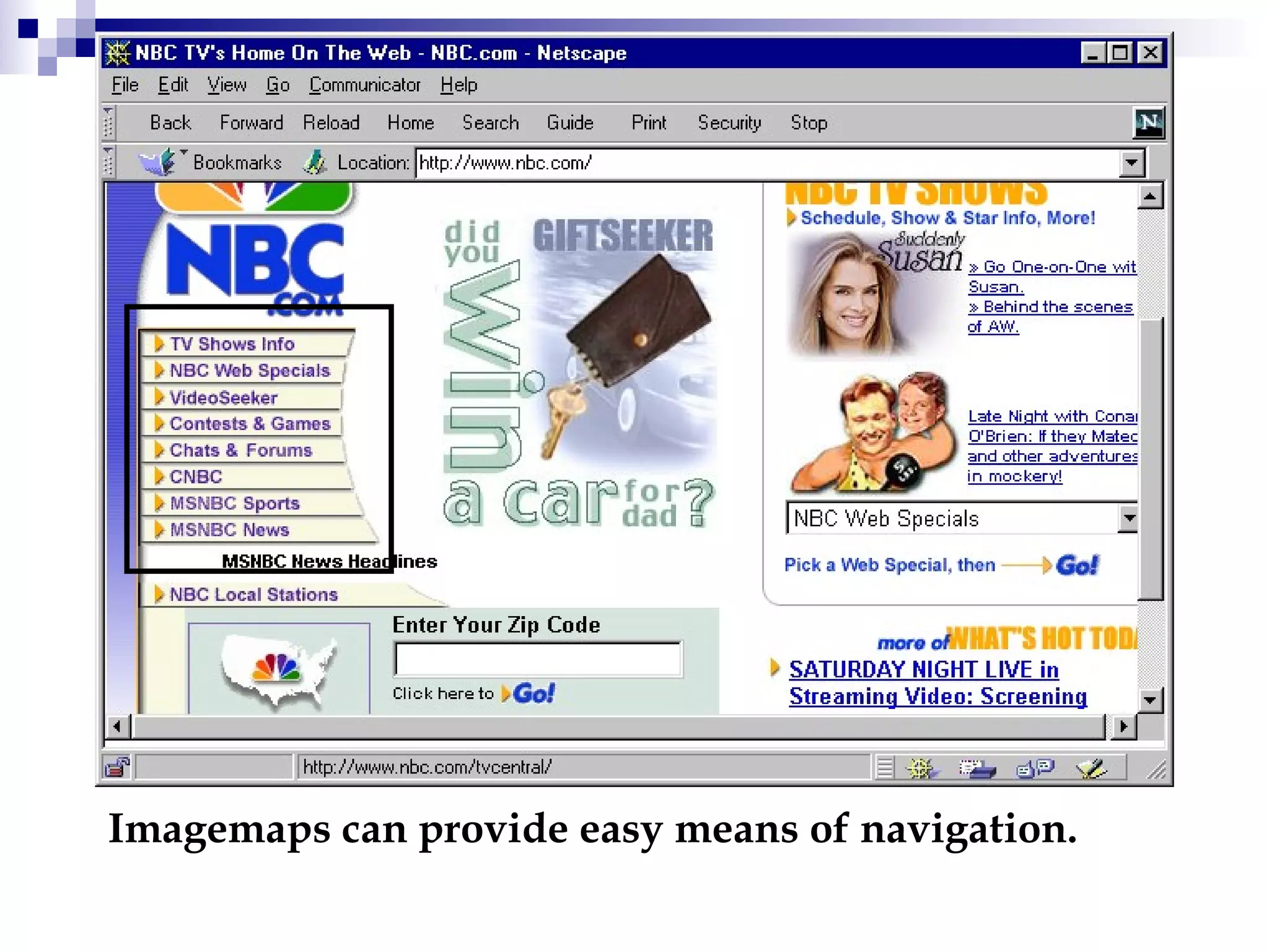 Imagemaps can provide easy means of navigation. 