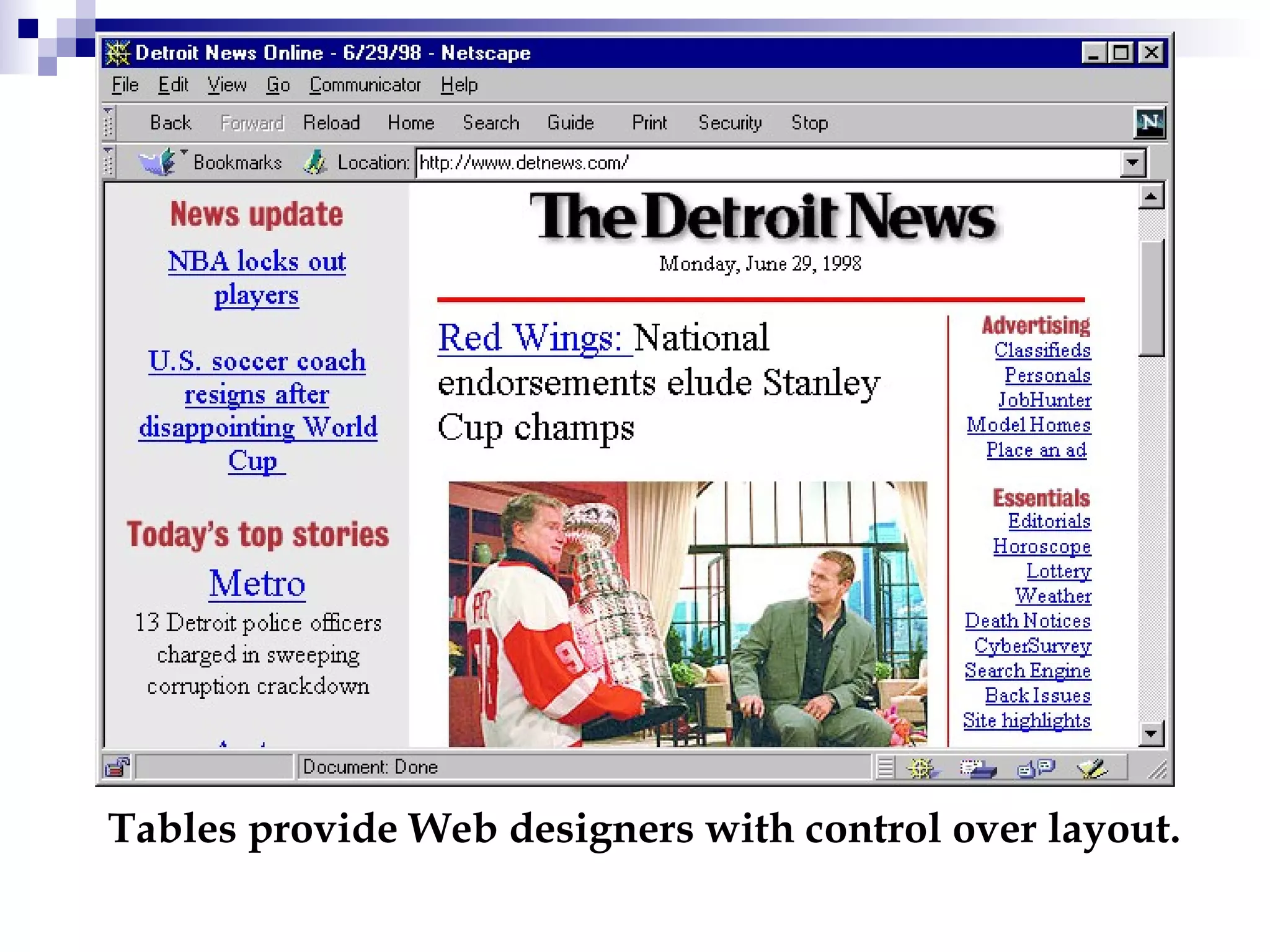 Tables provide Web designers with control over layout. 