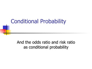Conditional Probability And the odds ratio and risk ratio as conditional probability 
