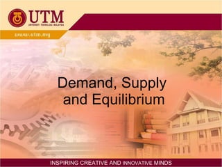 Demand, Supply  and Equilibrium INSPIRING CREATIVE AND  INNOVATIVE  MINDS 