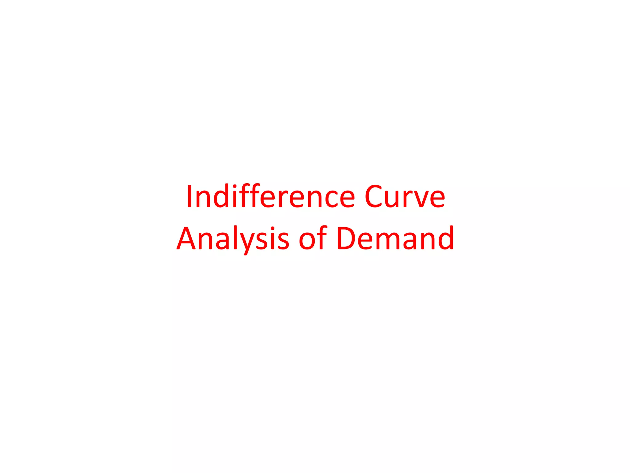 Indifference Curve
Analysis of Demand
 