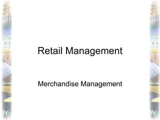 Retail Management


Merchandise Management
 