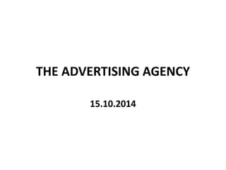 THE ADVERTISING AGENCY 
15.10.2014 
 
