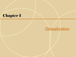 Chapter 1
Globalization
 