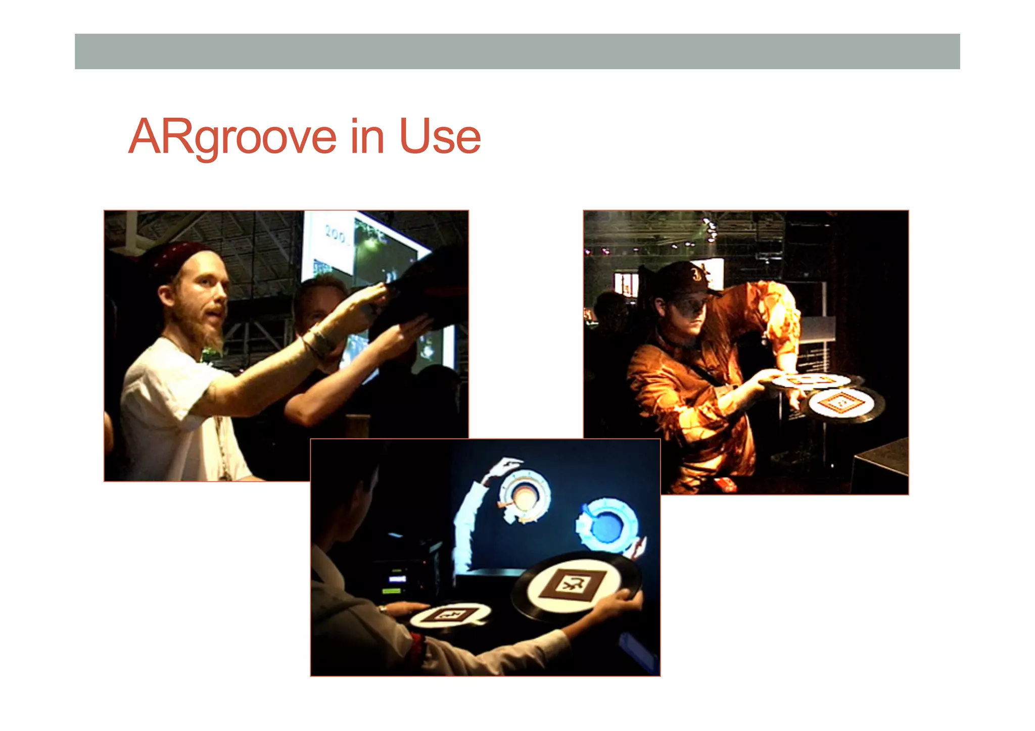 ARgroove in Use
 