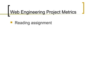 Web Engineering Project Metrics
 Reading assignment
 
