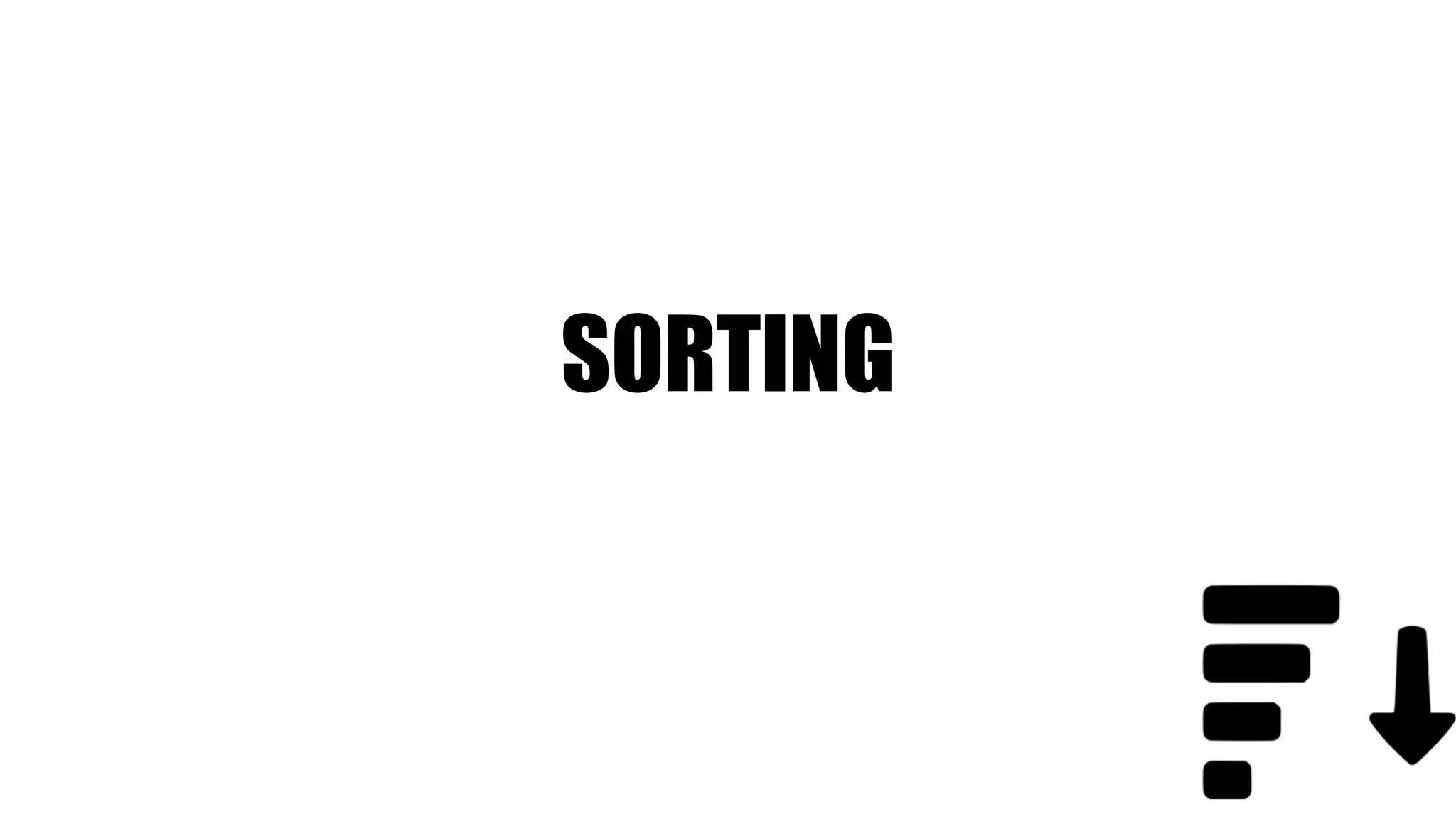 SORTING
 