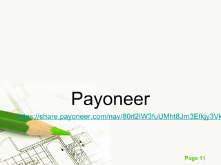 Page 11
Payoneer
https://share.payoneer.com/nav/80rl2IW3fuUMht8Jm3Efkjy3Vk
 