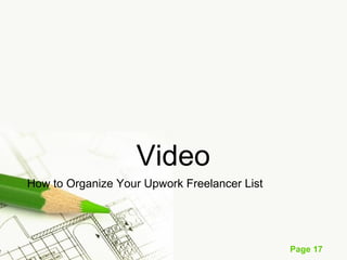 Page 17
Video
How to Organize Your Upwork Freelancer List
 