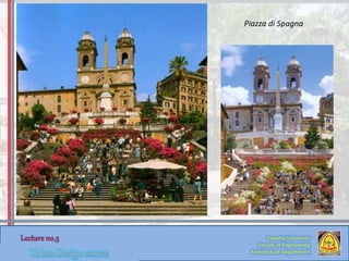 Zaqaziq University
Faculty of Engineering
Architecture Department
Piazza di Spagna
 