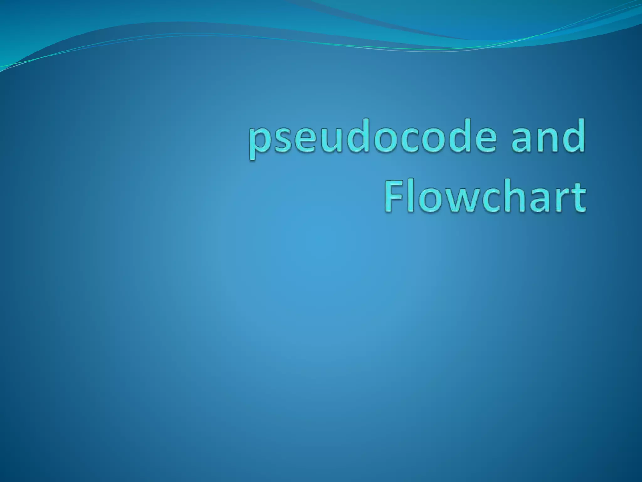 pseudocode and Flowchart | PPTX