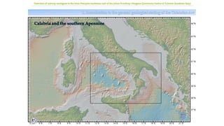 1. Introduction to the general geological setting of the Calabrian Arc
Calabria and the southern Apennine
Detection of outcrop analogues to the intra-Draupne sandstone unit of the Johan Sverdrup: Neogene-Quaternary basins of Calabria (southern Italy)
 