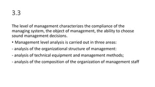 3.3
The level of management characterizes the compliance of the
managing system, the object of management, the ability to ...