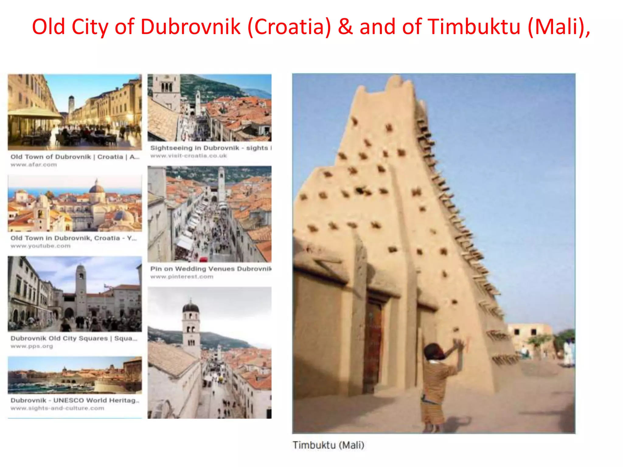 Old City of Dubrovnik (Croatia) & and of Timbuktu (Mali),
 