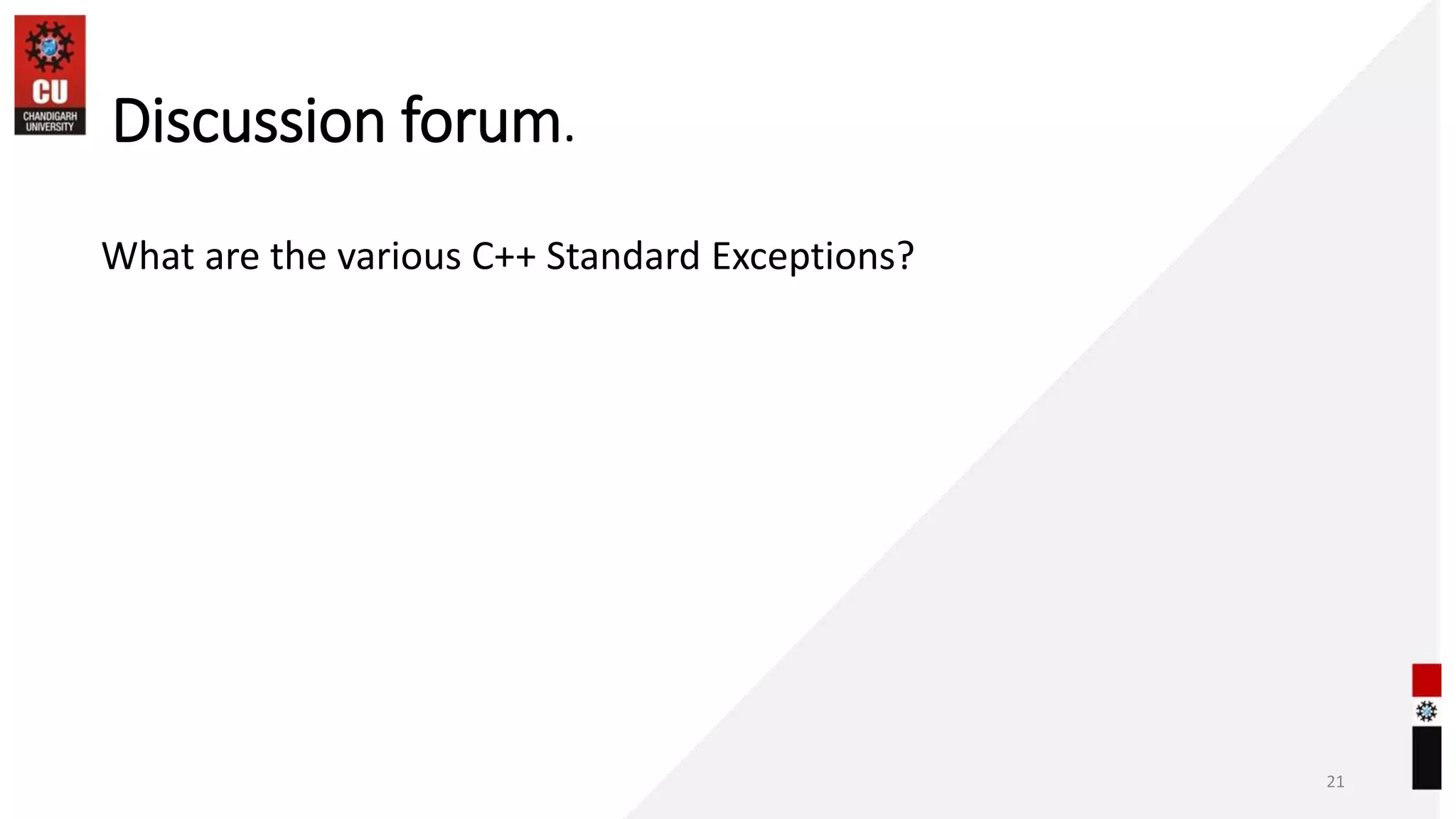 Discussion forum.
What are the various C++ Standard Exceptions?
21
 