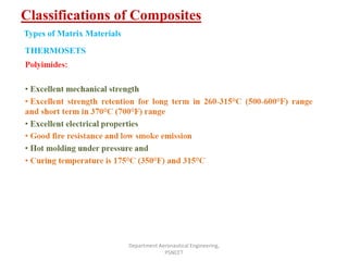 Classifications of Composites
Department Aeronautical Engineering,
PSNCET
THERMOSETS
Types of Matrix Materials
 