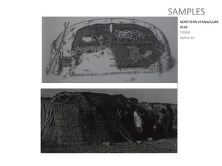 SAMPLES
NORTHERN VERNACULAR
AFAR
TIGRAY
AMHA RA
 