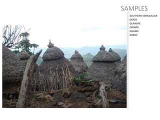 SAMPLES
SOUTHERN VERNAUCLAR
DORZE
GURAGHE
OROMO
SIDAMA
KONSO
 