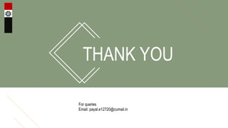 THANK YOU
For queries
Email: payal.e12720@cumail.in
 