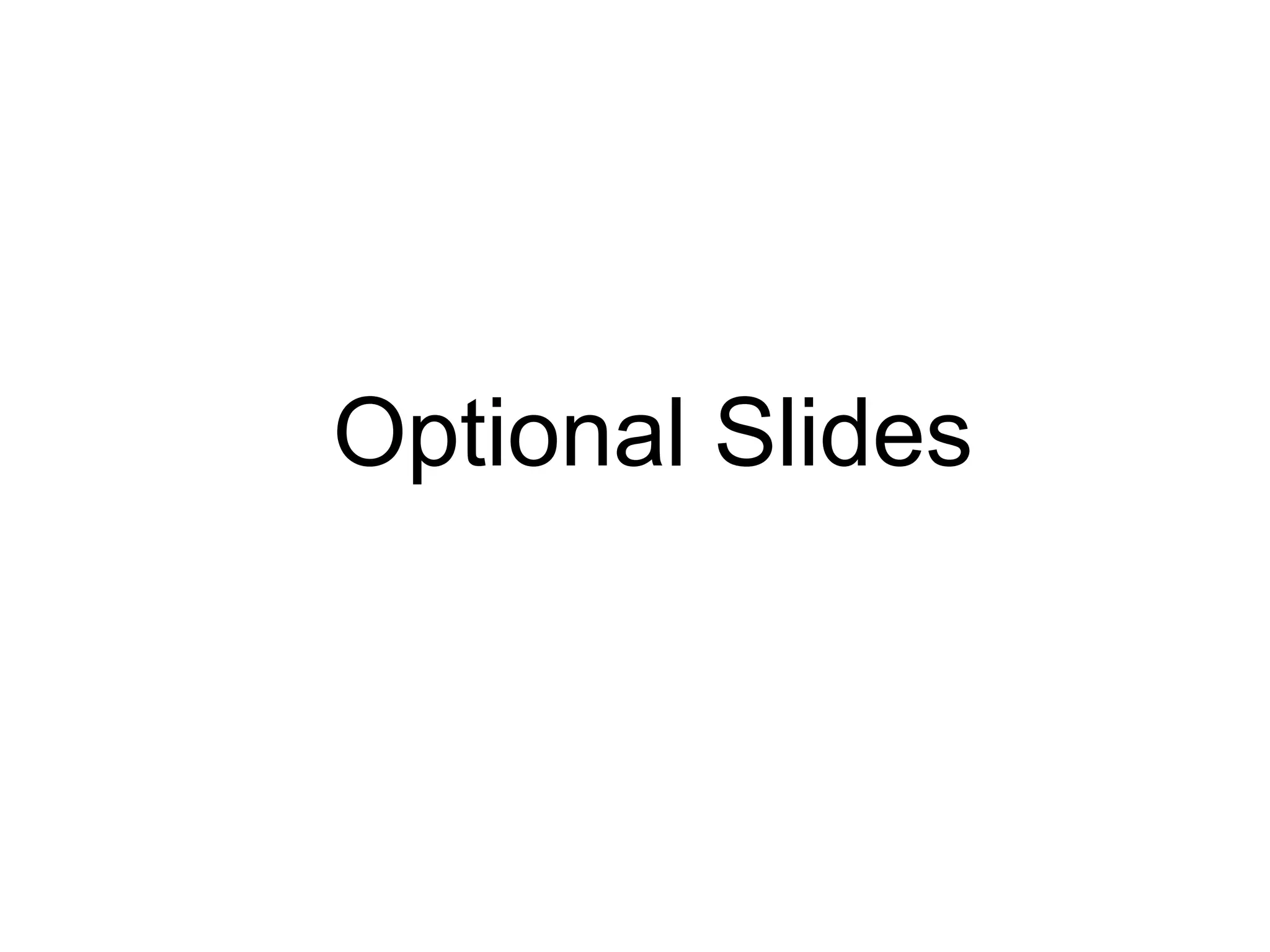 Optional Slides
 
