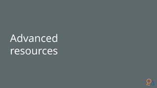 Advanced
resources
 