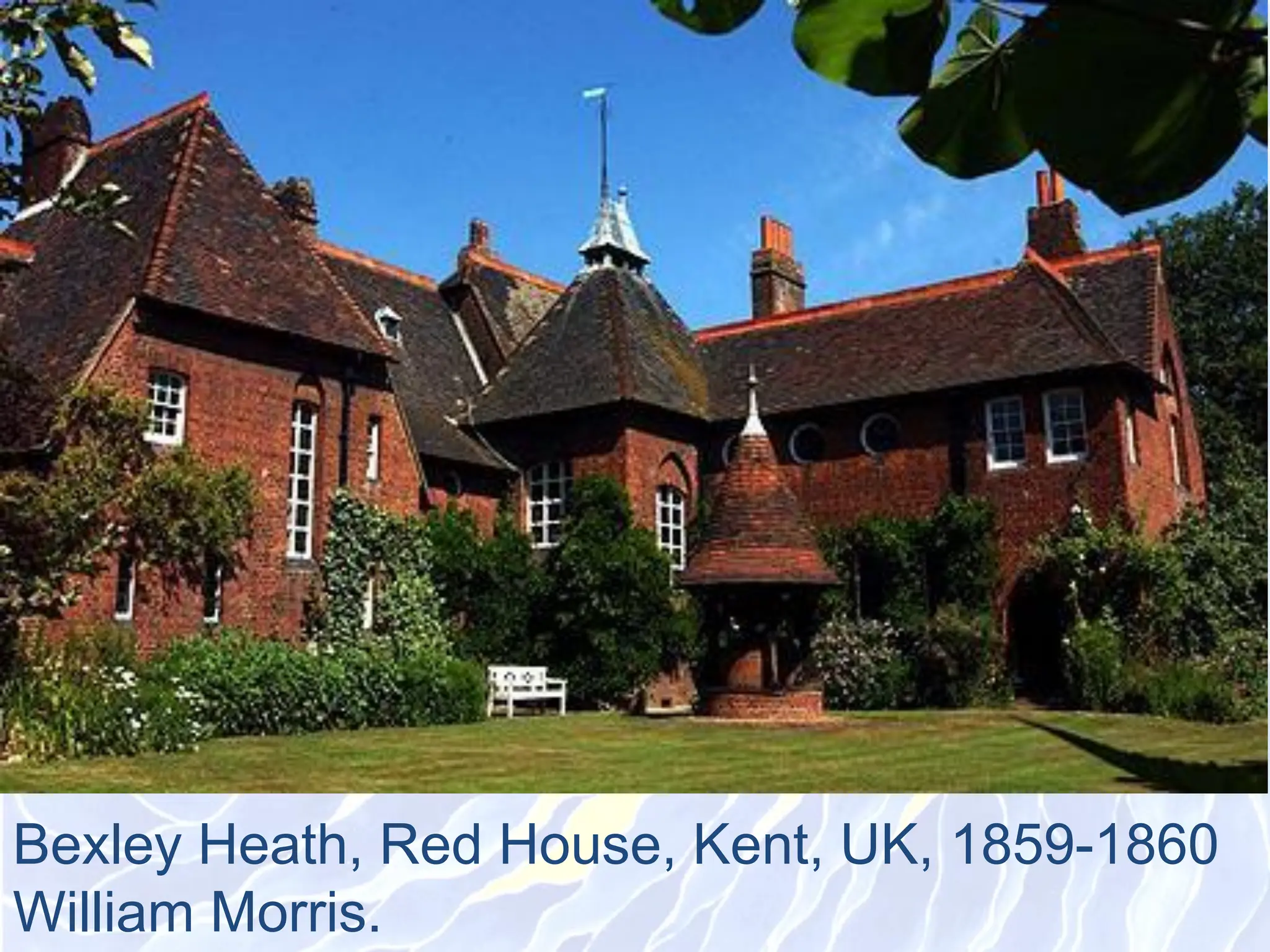 Bexley Heath, Red House, Kent, UK, 1859-1860
William Morris.
 