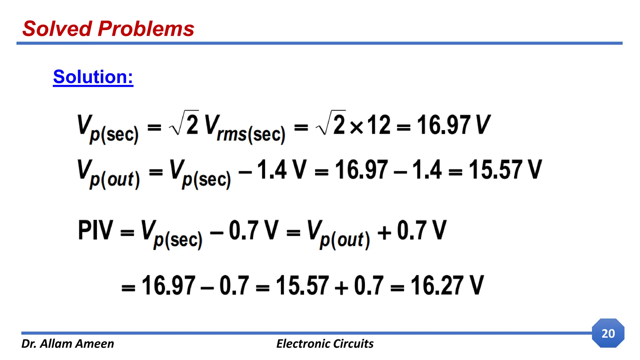 Solved Problems
Dr. Allam Ameen Electronic Circuits
20
Solution:
 