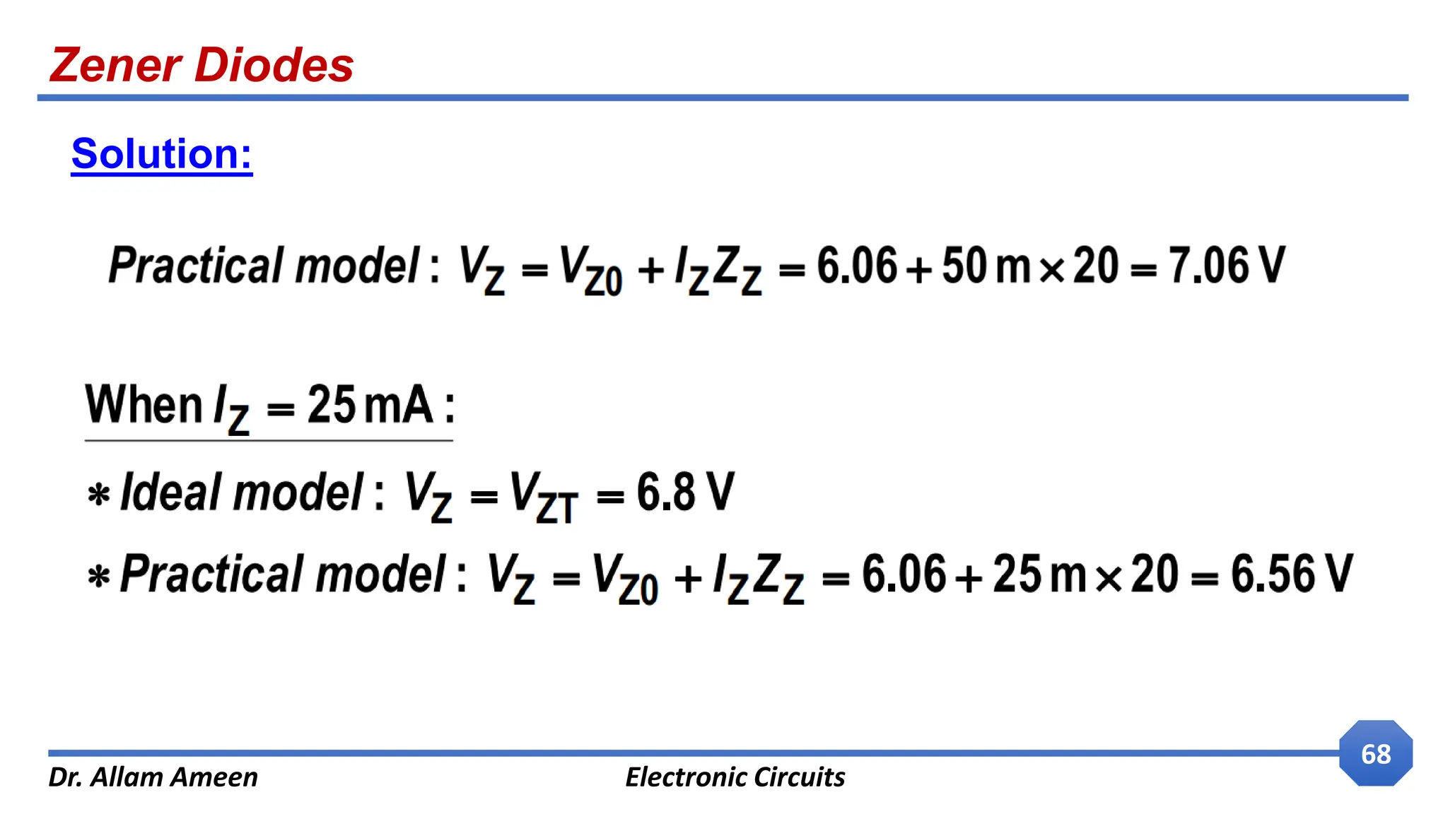 Zener Diodes
Dr. Allam Ameen Electronic Circuits
68
Solution:
 